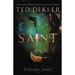 Saint: A Paradise Novel -- Ted Dekker